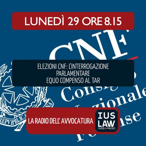 ELEZIONI CNF: L'INTERROGAZIONE PARLAMENTARE - EQUO COMPENSO AL TAR - Lunedì 29 Ottobre 2018 #Svegliatiavvocatura