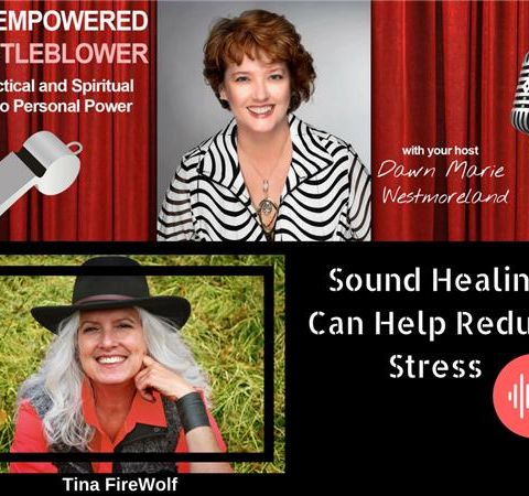 Sound Healing Can Help Reduce Stress with Tina FireWolf