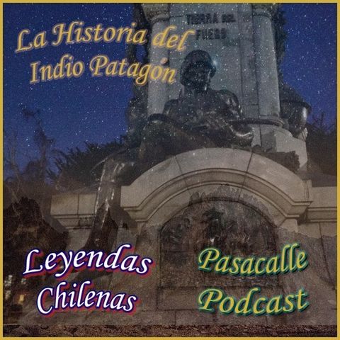 82 - Leyendas Chilenas - La Leyenda del Indio Patagón