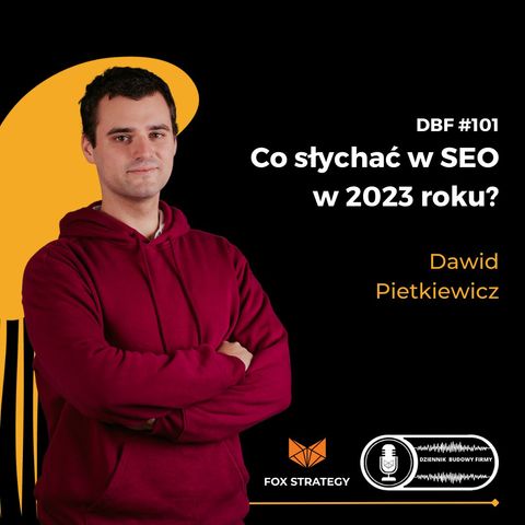 Co słychać w SEO w 2023 roku? (DBF #101)