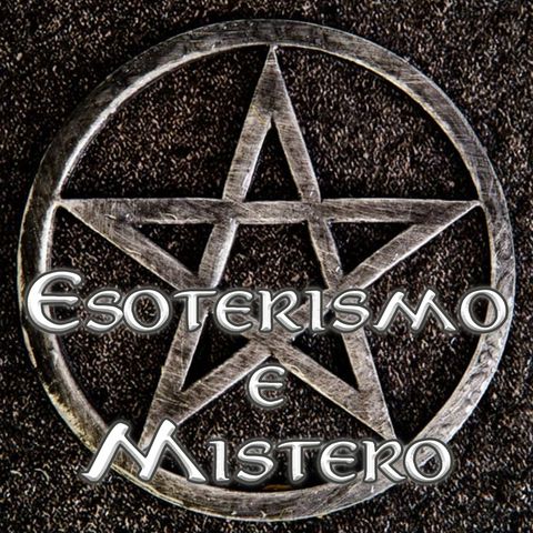 Episodio 5 - Esoterismo e Occultismo