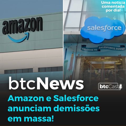 BTC News - Amazon e Salesforce anunciam demissões em massa! 2023 começa com prespectiva negativa.