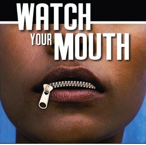 Watch Your  Mouth