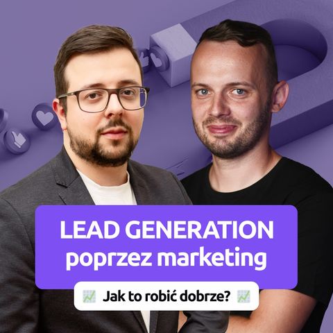 Jak stworzyć skuteczną strategię LEAD GENERATION w marketingu. Rozmowa ze STRATEGIEM - Dawid Czoska