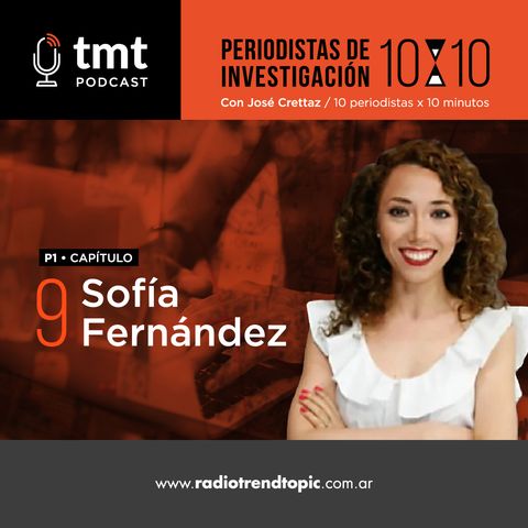 TMT Periodistas de investigación Ep9 - Sofía Fernández