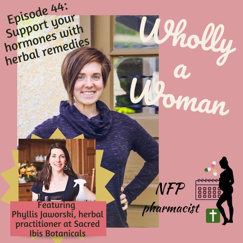 Episode 44: Balance and support your hormones with herbal remedies - Phyllis Jaworski, herbal practitioner at Sacred Ibis Botanicals