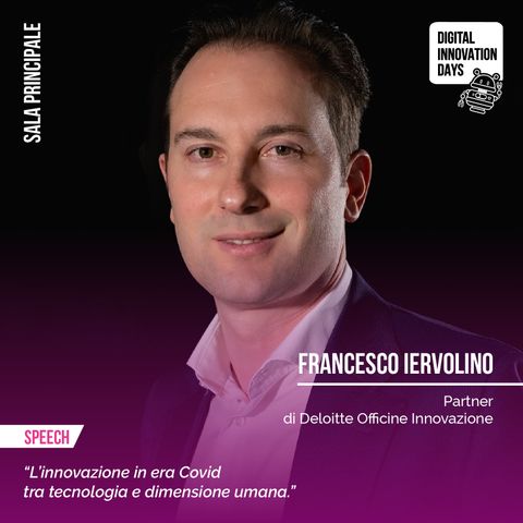Francesco Iervolino | Deloitte - L'innovazione in era covid tra tecnologia e dimensione umana