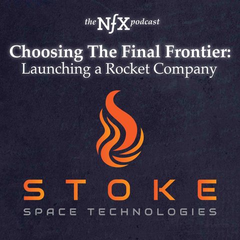 Choosing The Final Frontier: Launching a Rocket Company with Andy Lapsa of Stoke Space