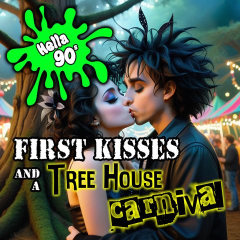 091 - First Kisses and a Tree House Carnival