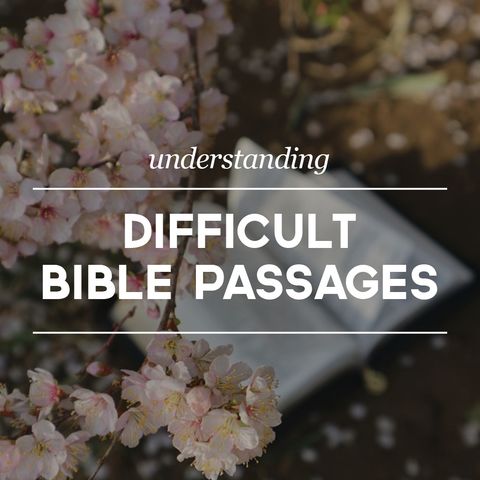 Understanding Difficult Bible Passages Pt 1