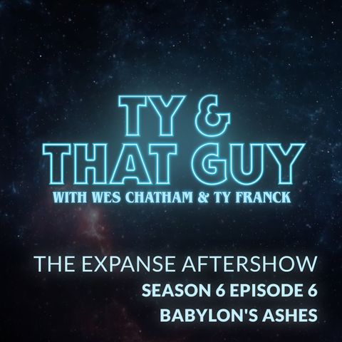The Expanse Aftershow Season 6 Episode 6 Babylon's Ashes