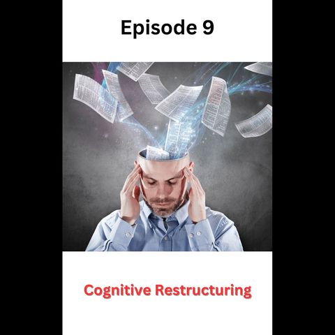 PGC Episode 9 Cognitive Restructuring
