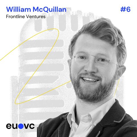 #6 William McQuillan, Frontline Ventures, pt 2