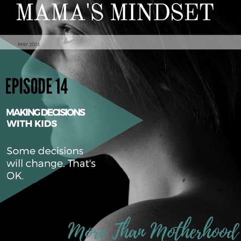 Episode 14, Making Decisions With Kids