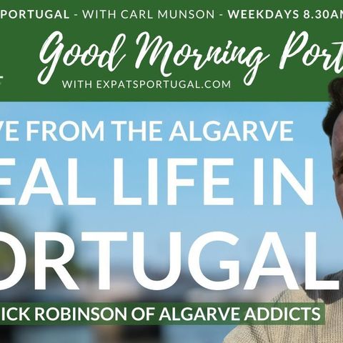 Live from the Algarve: Nick Robinson of Algarve Addicts on Good Morning Portugal!
