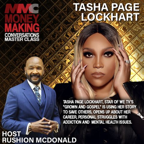 Rushion interviews Tasha Page Lockhart, star of WE tv’s “Grown and Gospel.”  She opens up about personal struggles with addiction and mental