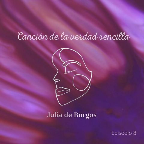 Episodio 8 - Recitado de Canción de la Verdad Sencilla de Julia De Burgos
