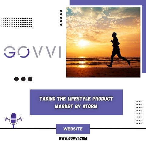 GOVVI - Taking the Lifestyle Product Market by Storm