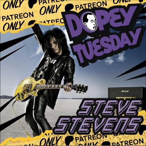 Dopey Tuesday Patreon Teaser with Steve Stevens! NYC, Music, Billy Idol, Michael Jackson, Ozzy, Prince, Cocaine, Booze, Rock and Roll, Recov