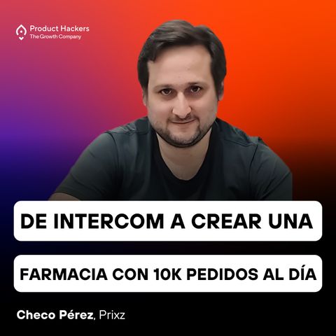 De Intercom a crear una Startup de farmacia que procesa +10.000 pedidos diarios con Checo Pérez de Prixz