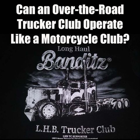 Can an Over-the-Road Trucker Club operate like a Motorcycle Club