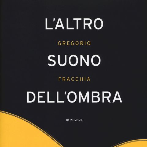 Gregorio Fracchia "L'altro suono dell'ombra"