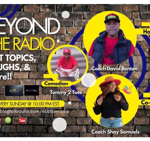 Beyond Da Radio with Coach Shay Sams, Tommy  2 Toes and Coach David Benton