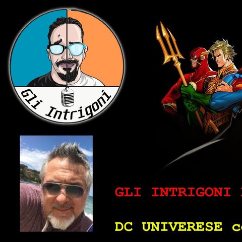 GLI INTRIGONI LIVE!! DC Universe con Andrea Mantovani