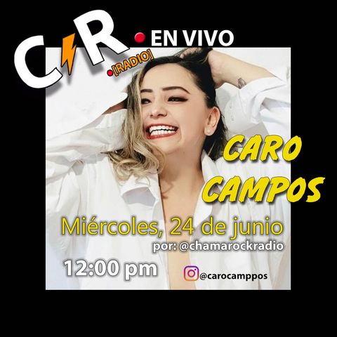 Caro Campos en Vivo en ChaMaRock Radio Programa #24