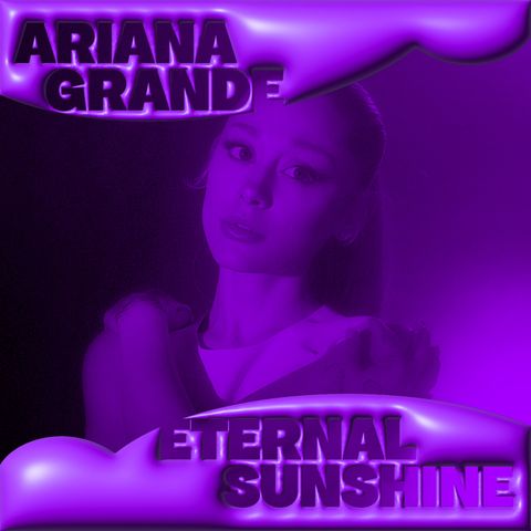 eternal sunshine - Ariana Grande