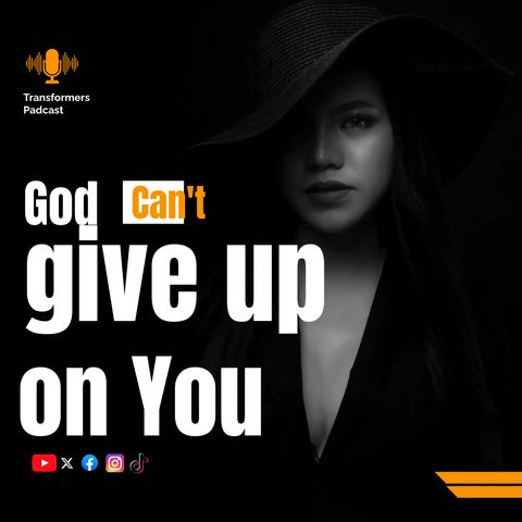 GOD CAN'T GIVE UP ON YOU