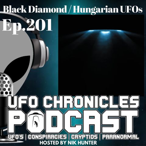 Ep.201 Black Diamond / Hungarian UFOs