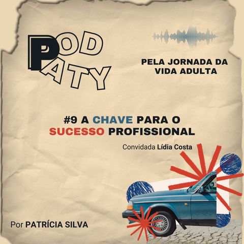 #9 A chave para o sucesso profissional - com Lídia Costa