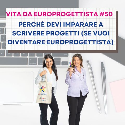 #50 Perchè devi imparare a scrivere progetti europei