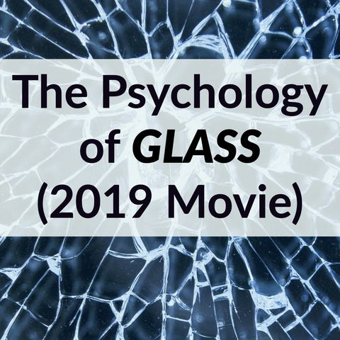 The Psychology of Glass 2019 Movie