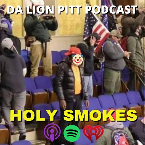 DA LION PITT PODCAST S1 EP7 - HOLY SMOKES