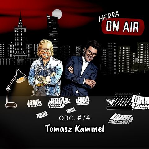 #74 Tomasz Kammel - o życiu, biznesie i przedsiębiorczości