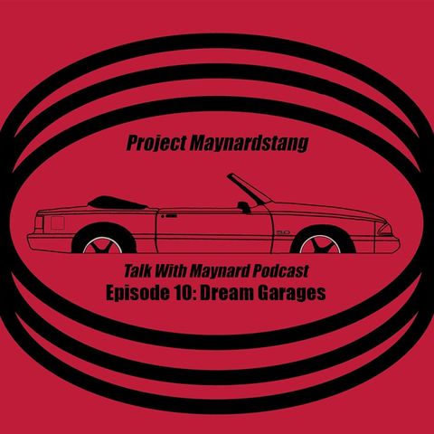 Talk With Maynard Podcast Episode 10 (Dream Garages)
