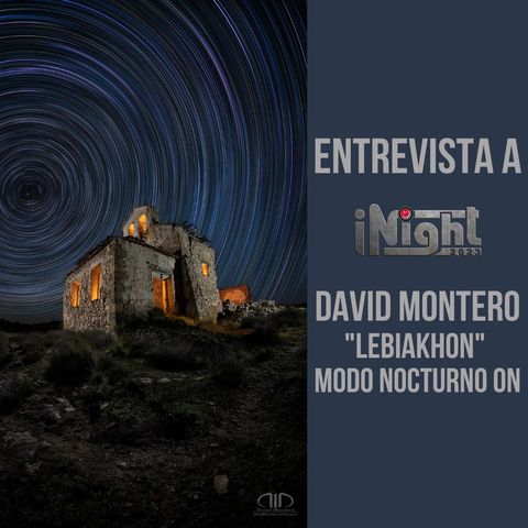 [iNight 2023] Entrevista a David Montero “Lebiakhon”. Modo nocturno ON