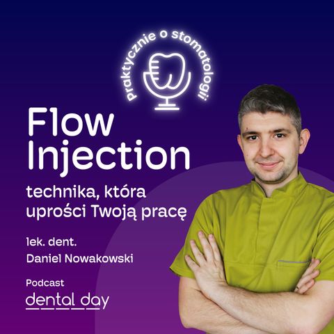 Flow Injection: technika, która uprości Twoją pracę - lek. dent. Daniel Nowakowski