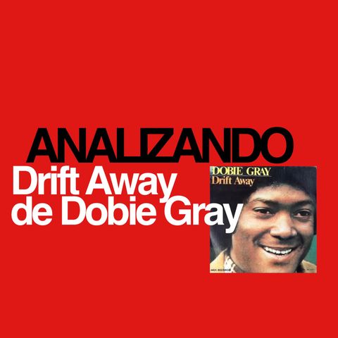 Analizando Dobie Gray Drift Away