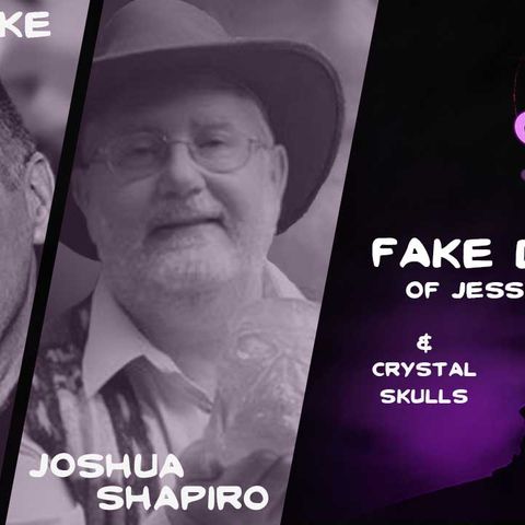 Fake Death of Jesse James with Dan Duke and Crystal Skulls with Joshua Shapiro