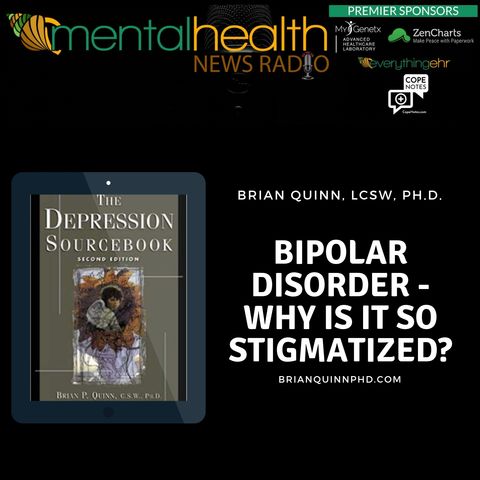 Bipolar Disorder - Why is it so Stigmatized with Dr. Brian Quinn