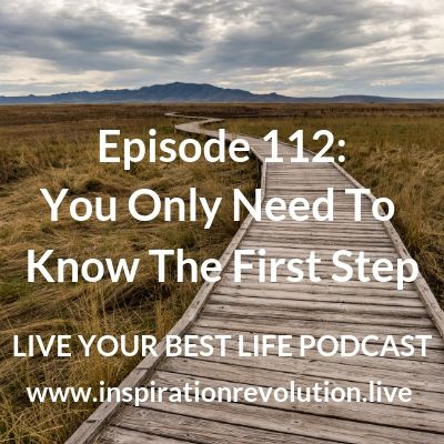 You Only Need To Know The First Step - Ep 112