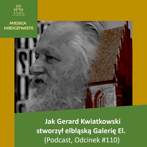 Jak Gerard Kwiatkowski stworzył elbląską Galerię El (Podcast, Odcinek #110)