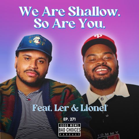 We are shallow. So are you. Feat. Ler & Lionel