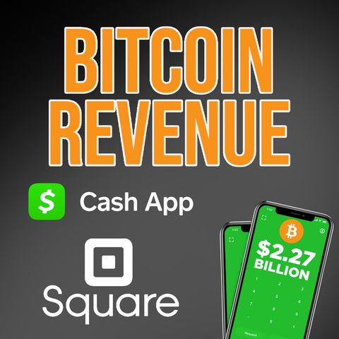 239. Square’s Cash App Q2 Bitcoin Revenue | $2.7 Billion