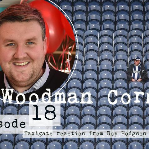 Episode 18: Taxigate reaction from Roy Hodgson (sort of)