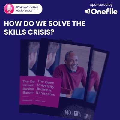 How do we solve the skills crisis? #SkillsWorldLive Radio 4.1