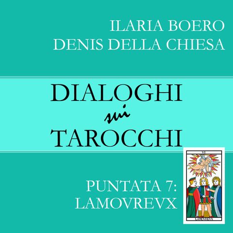 7. Dialoghi sull'Innamorato, la settima carta dei Tarocchi di Marsiglia